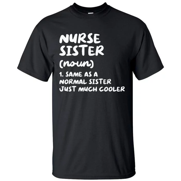 Nurse Sister Definition Funny Tall T-Shirt