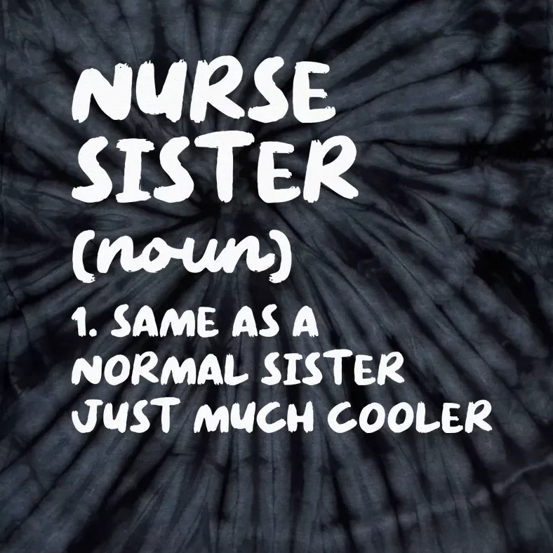 Nurse Sister Definition Funny Tie-Dye T-Shirt