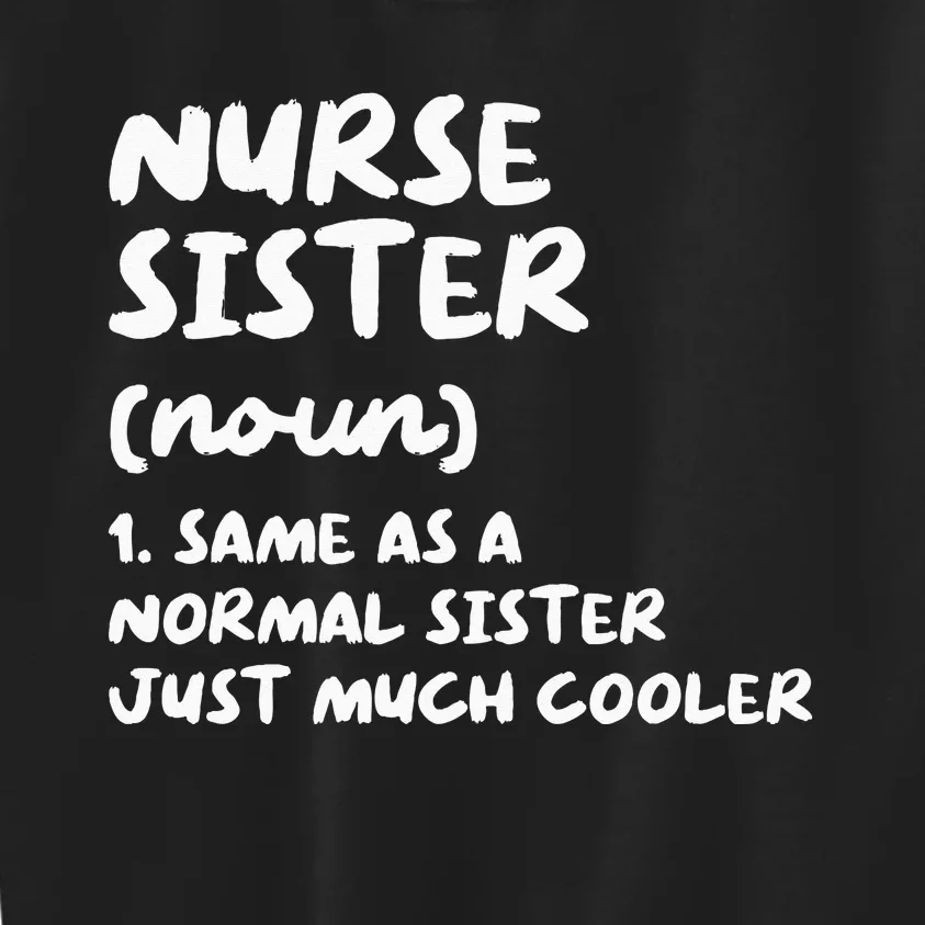 Nurse Sister Definition Funny Kids Sweatshirt