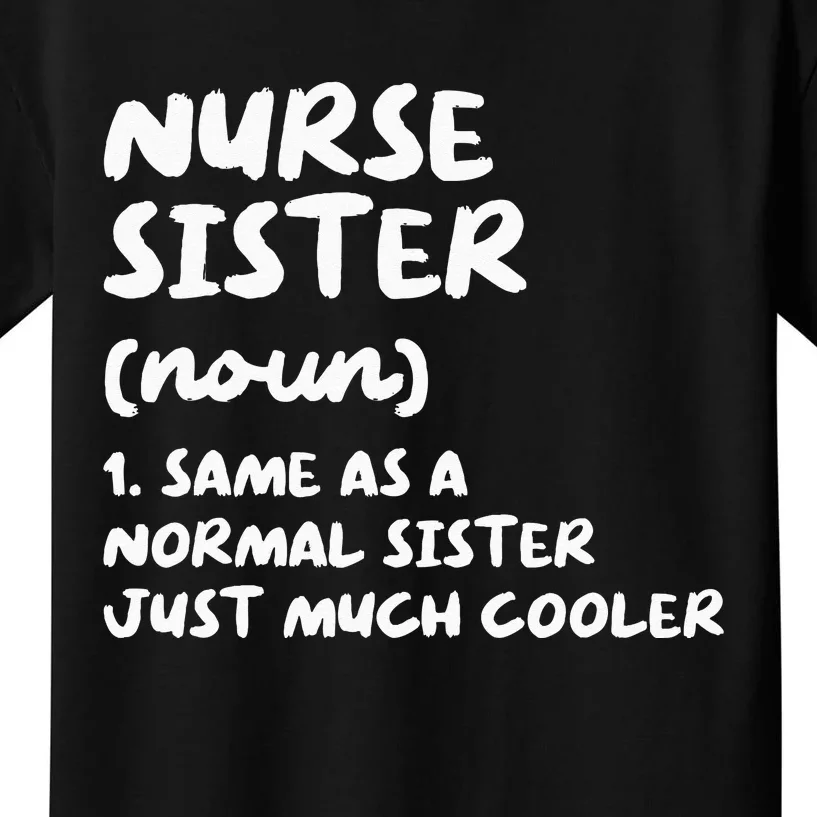 Nurse Sister Definition Funny Kids T-Shirt