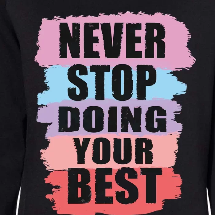 Never Stop Doing Your Best Womens California Wash Sweatshirt