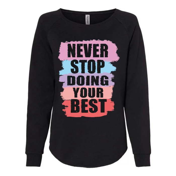 Never Stop Doing Your Best Womens California Wash Sweatshirt