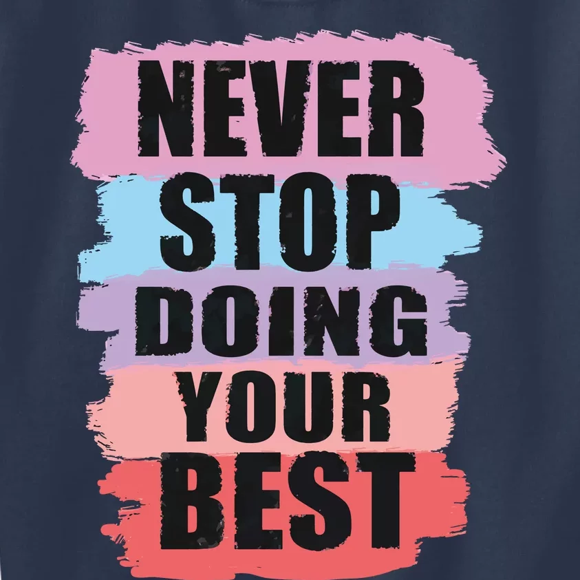 Never Stop Doing Your Best Kids Sweatshirt