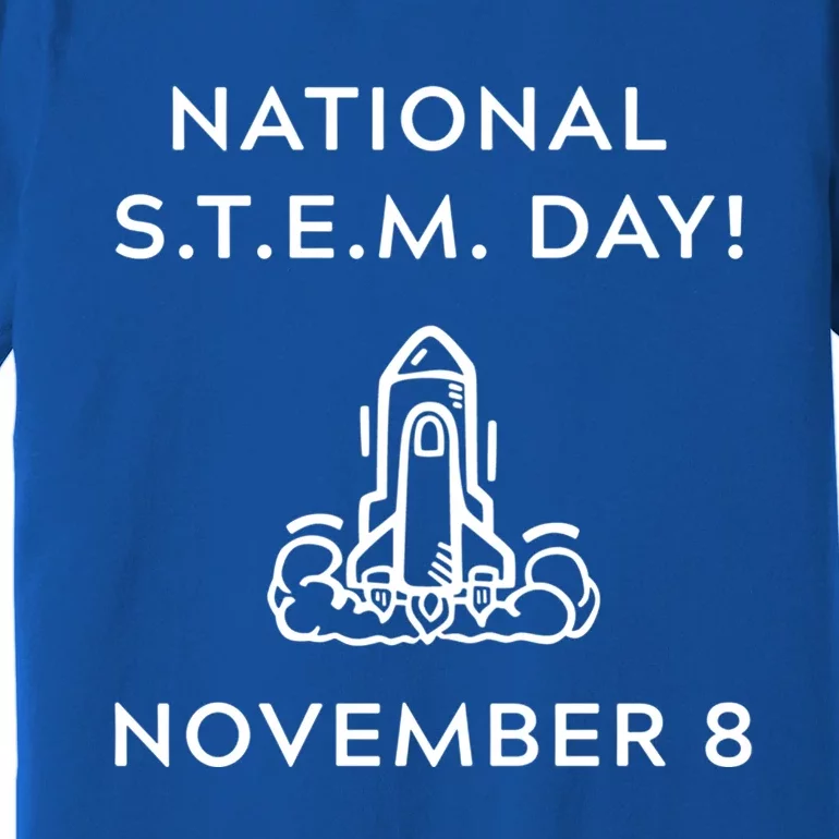 National Stem Day November 8 With Space Shuttle Cool Gift Premium T-Shirt