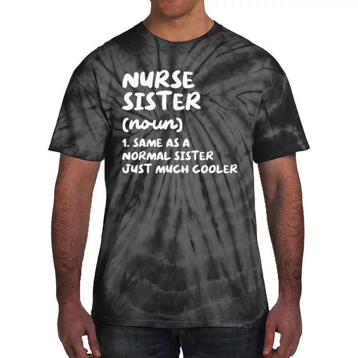 Nurse Sister Definition Funny Tie-Dye T-Shirt