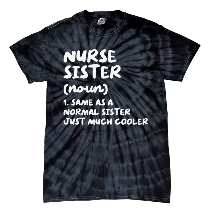 Nurse Sister Definition Funny Tie-Dye T-Shirt