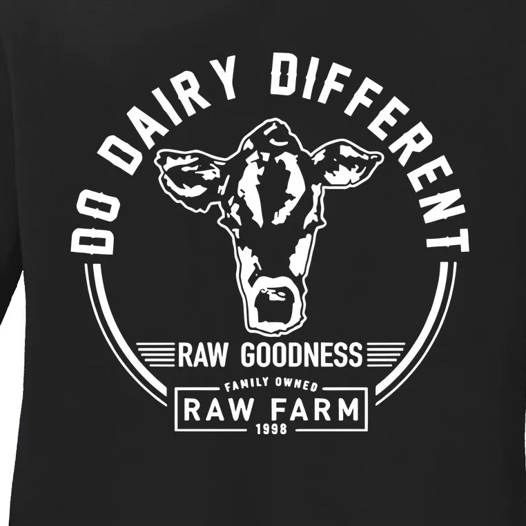 Nicole Shanahan Do Dairy Different Raw Goodness Raw Farm Ladies Long Sleeve Shirt