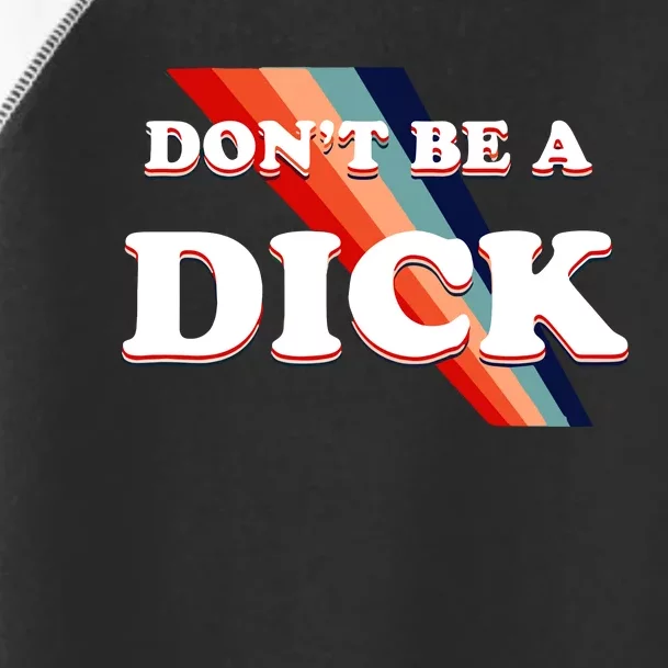 Nicole Shanahan DonT Be A Dick Lightweight Toddler Fine Jersey T-Shirt