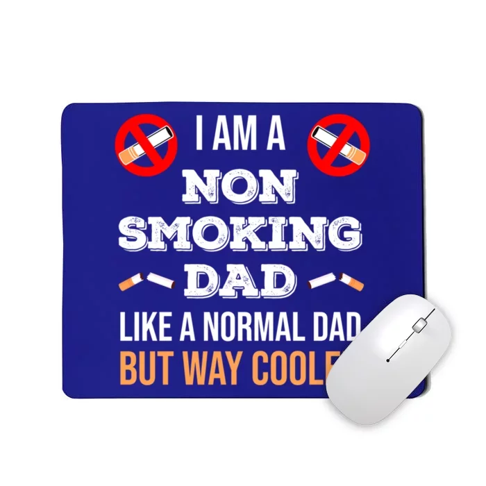 Non Smoking Dad Like A Normal Dad But Way Cooler Nonfunny Giftmoker Cool Gift Mousepad