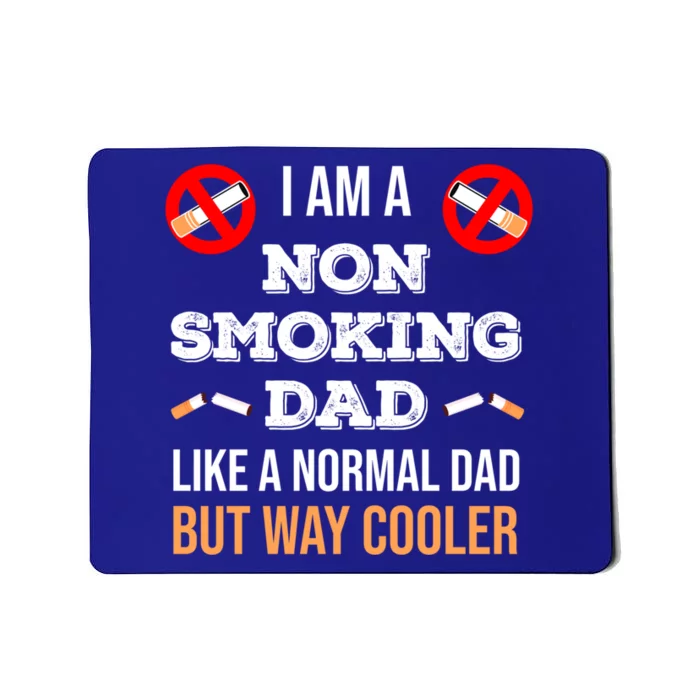 Non Smoking Dad Like A Normal Dad But Way Cooler Nonfunny Giftmoker Cool Gift Mousepad