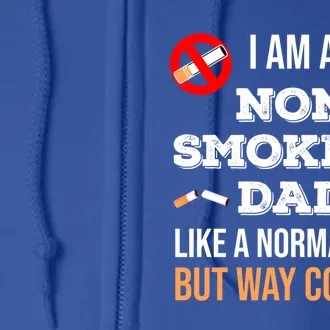 Non Smoking Dad Like A Normal Dad But Way Cooler Nonfunny Giftmoker Cool Gift Full Zip Hoodie