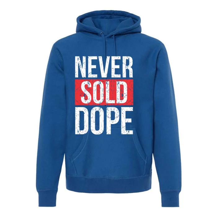 Never Sold Dope Hustler Urban Hip Hop Rap Gift Premium Hoodie