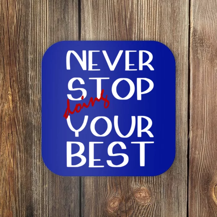 Never Stop Doing Your Best Motivation Great Gift Coaster