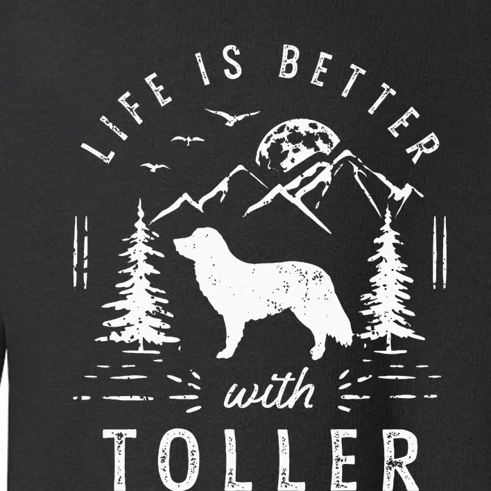 Nova Scotia Duck Tolling Retriever Toller Life Better Mom Da Toddler Sweatshirt