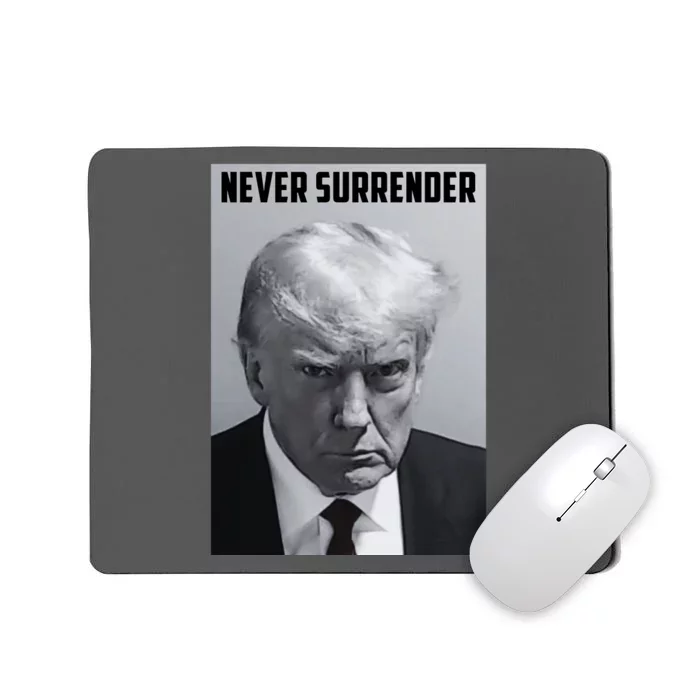 Never Surrender Donald Trump Mugshot Mousepad