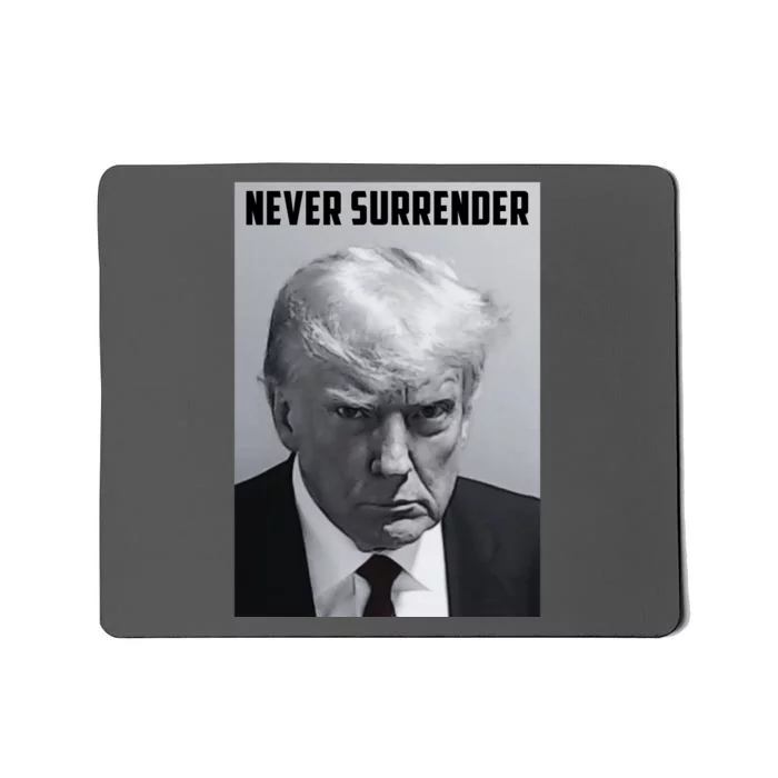 Never Surrender Donald Trump Mugshot Mousepad