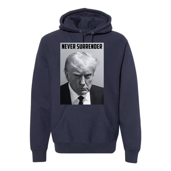 Never Surrender Donald Trump Mugshot Premium Hoodie