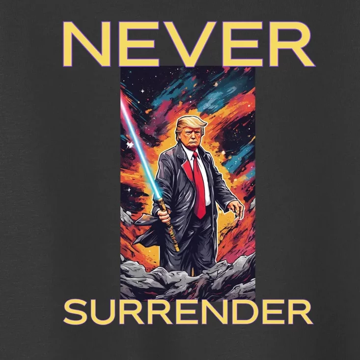 Never Surrender Donald Trump For President 2024 Toddler T-Shirt