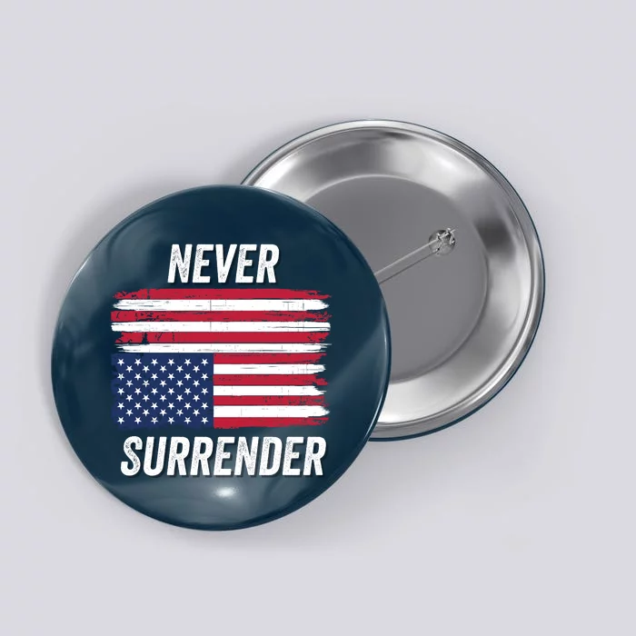 Never Surrender Distressed Usa Flag Save Our Republic Usa Under Distress Button