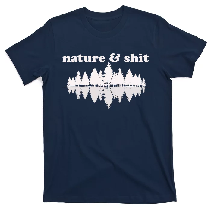 Nature & Shit Funny Vintage Retro Hiking Outdoors Lover Gift T-Shirt