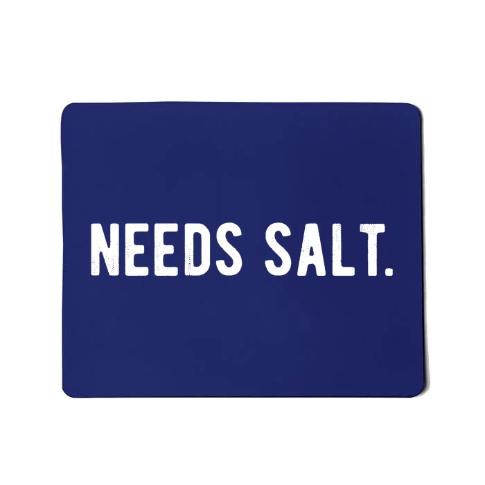 Needs Salt Funny Cooking Chef Assistant Baker Master Cook Mousepad