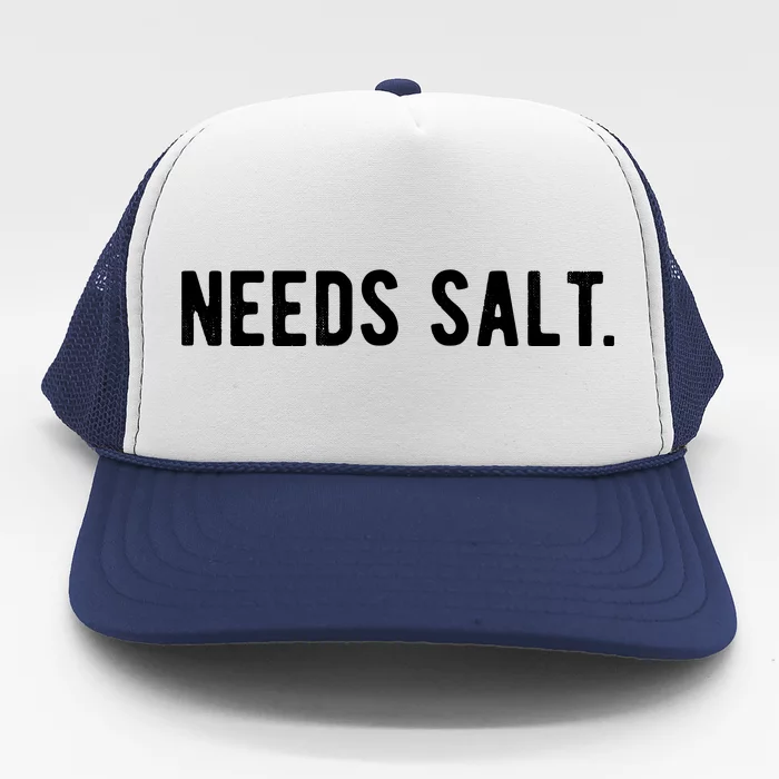 Needs Salt Funny Cooking Chef Assistant Baker Master Cook Trucker Hat