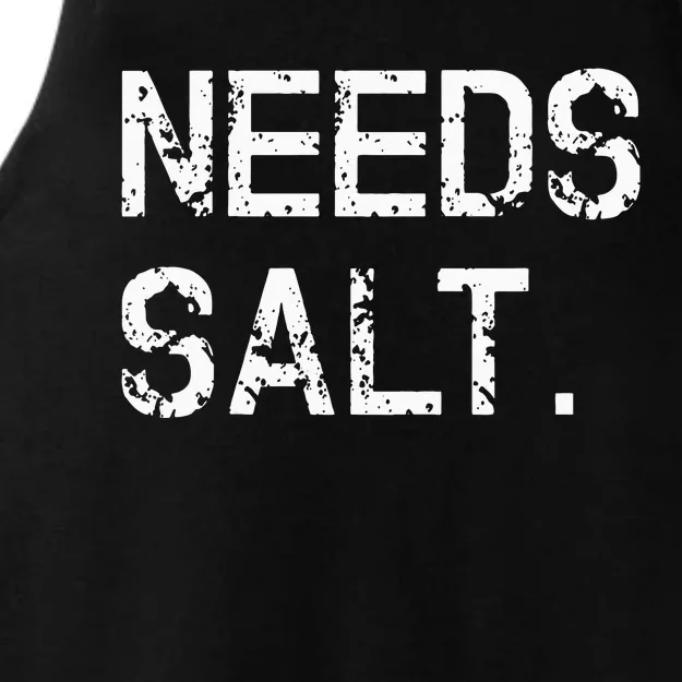 Needs Salt Funny Cooking Chef Gift Ladies Tri-Blend Wicking Tank