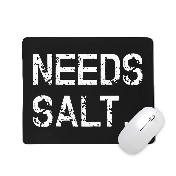 Needs Salt Funny Cooking Chef Gift Mousepad