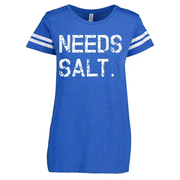 Needs Salt Funny Cooking Chef Gift Enza Ladies Jersey Football T-Shirt