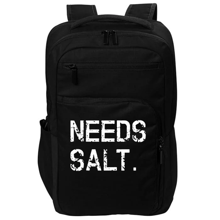 Needs Salt Funny Cooking Chef Gift Impact Tech Backpack