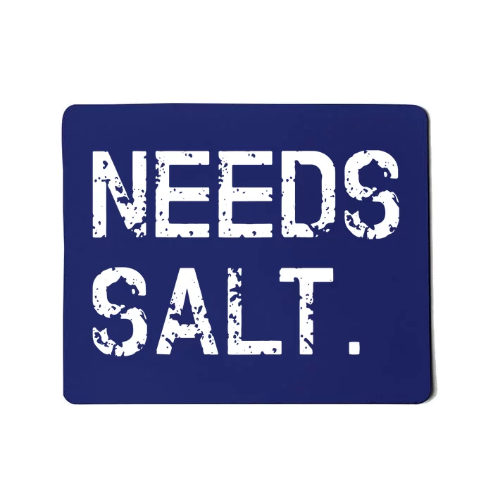 Needs Salt Funny Cooking Chef Gift Mousepad