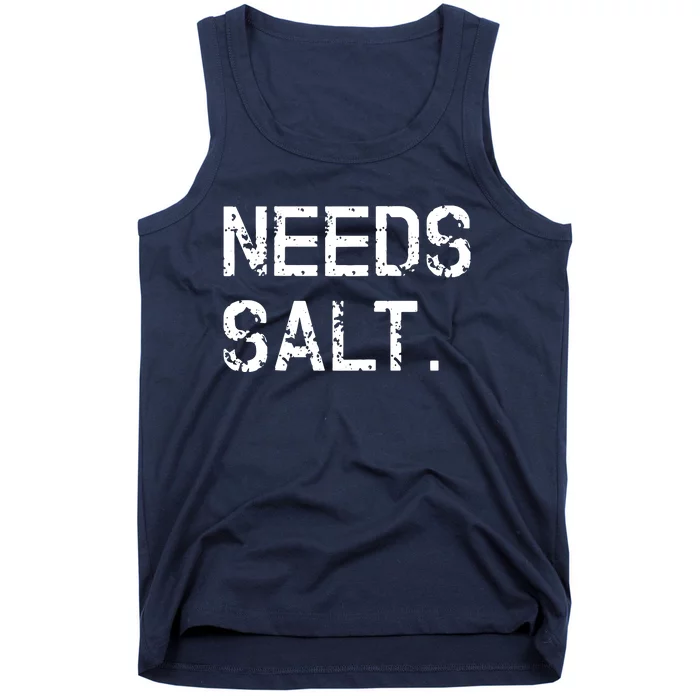 Needs Salt Funny Cooking Chef Gift Tank Top