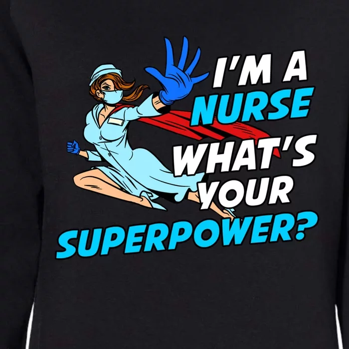 Nurse Superhero Funny Whats Your Superpower Gift Womens California Wash Sweatshirt