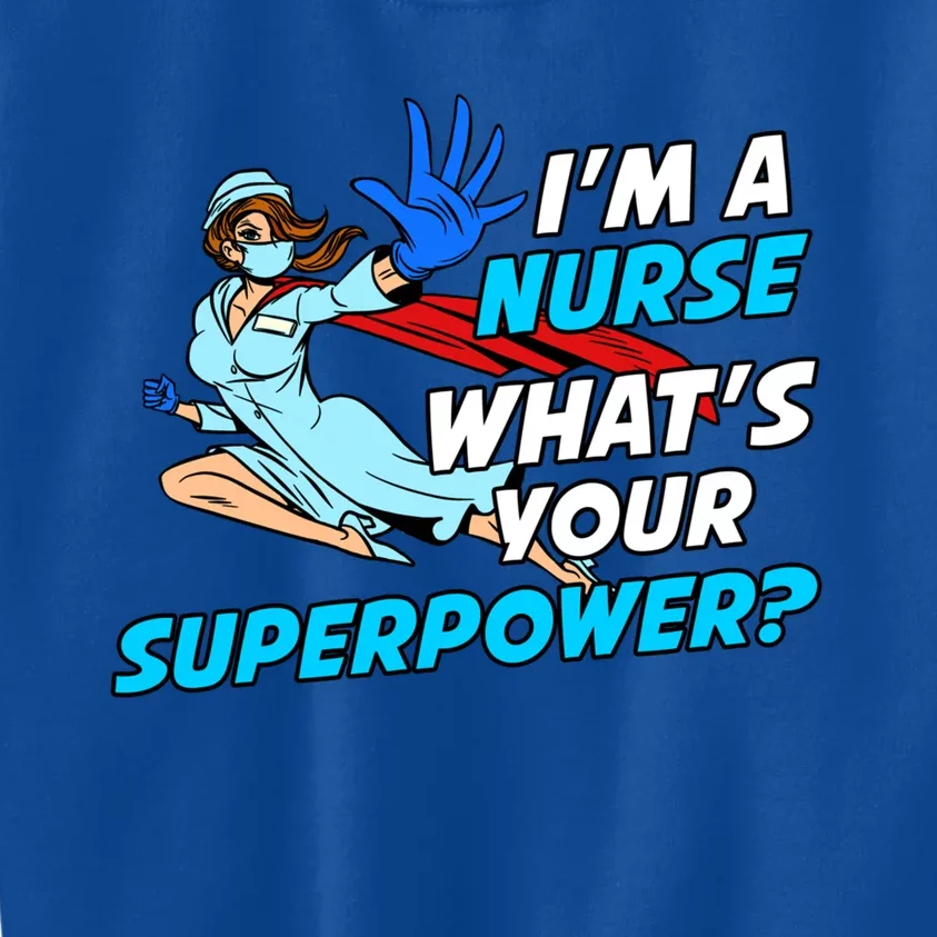 Nurse Superhero Funny Whats Your Superpower Gift Kids Sweatshirt