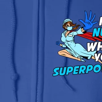 Nurse Superhero Funny Whats Your Superpower Gift Full Zip Hoodie