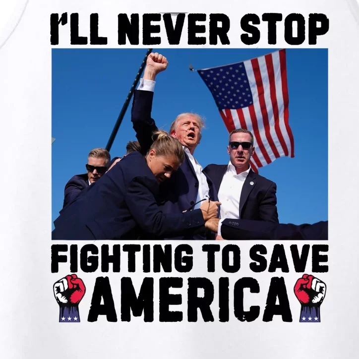 Never Stop Fighting Save America Trump Fight 2024 Shot Assassination Attem Performance Tank