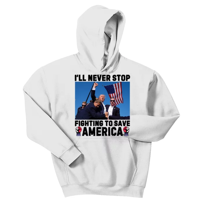 Never Stop Fighting Save America Trump Fight 2024 Shot Assassination Attem Kids Hoodie