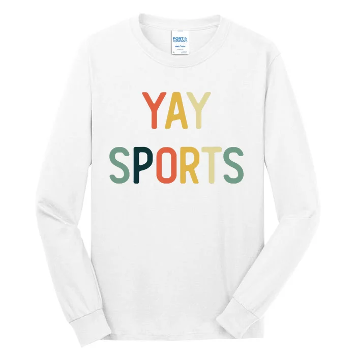 Non Sports Fan Go Sports Yay Sports Tall Long Sleeve T-Shirt