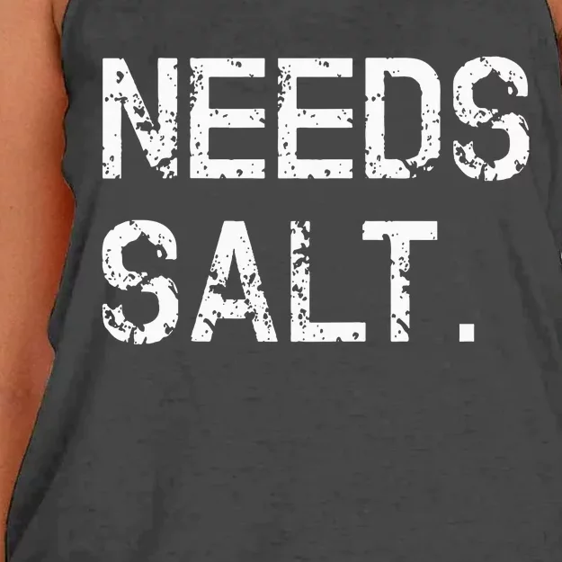 Needs Salt Funny Cooking Chef Gift Women's Knotted Racerback Tank