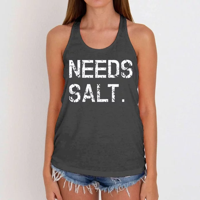 Needs Salt Funny Cooking Chef Gift Women's Knotted Racerback Tank