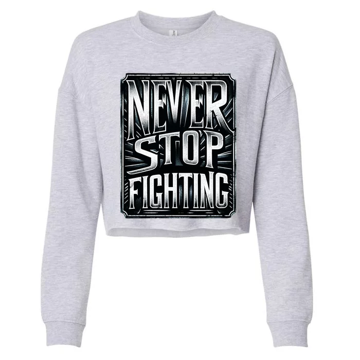 Never Stop Fighting Design Uspto Checked Gift Cropped Pullover Crew