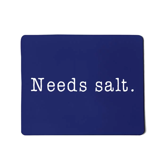 Needs Salt Funny Cooking Chef Gift Mousepad