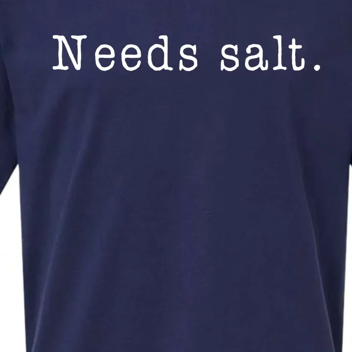 Needs Salt Funny Cooking Chef Gift Sueded Cloud Jersey T-Shirt