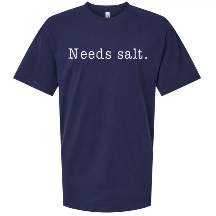 Needs Salt Funny Cooking Chef Gift Sueded Cloud Jersey T-Shirt