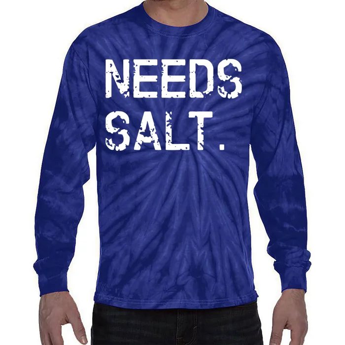 Needs Salt Funny Cooking Chef Gift Tie-Dye Long Sleeve Shirt