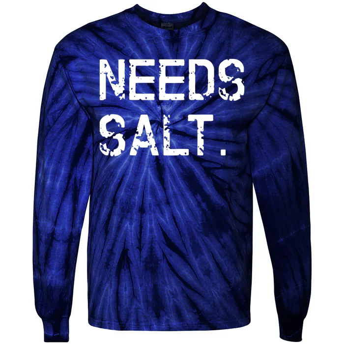 Needs Salt Funny Cooking Chef Gift Tie-Dye Long Sleeve Shirt