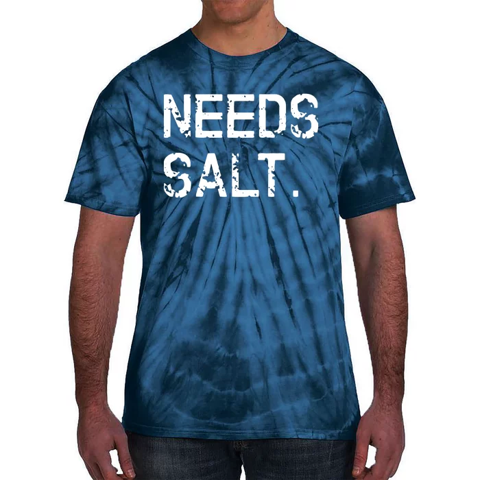 Needs Salt Funny Cooking Chef Gift Tie-Dye T-Shirt