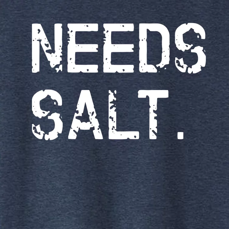 Needs Salt Funny Cooking Chef Gift Women's Crop Top Tee