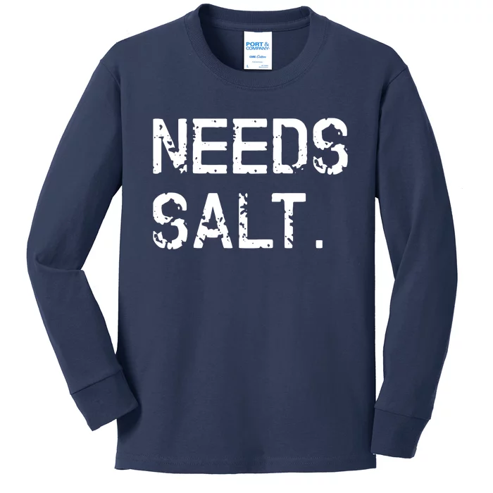 Needs Salt Funny Cooking Chef Gift Kids Long Sleeve Shirt