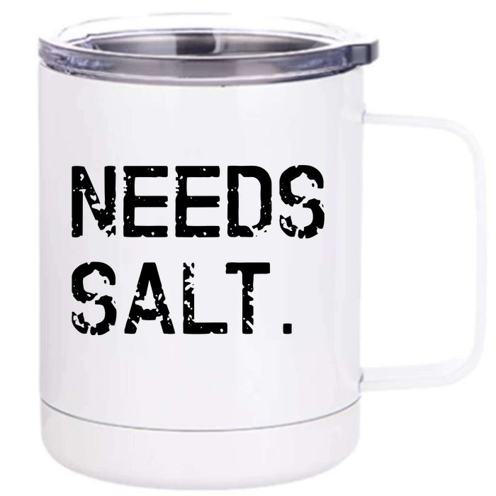 Needs Salt Funny Cooking Chef Gift Front & Back 12oz Stainless Steel Tumbler Cup